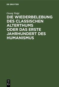 Produktbild: Die Wiederbelebung des classischen Alterthums oder das erste Jahrhundert des Humanismus