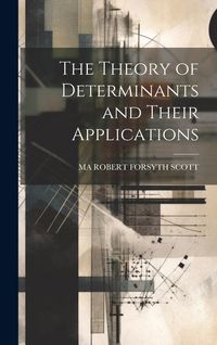 Produktbild: The Theory of Determinants and Their Applications