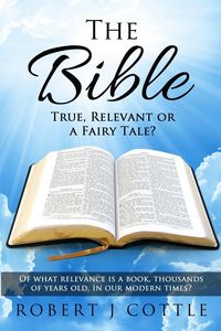 Produktbild: The Bible True, Relevant or a Fairy Tale?