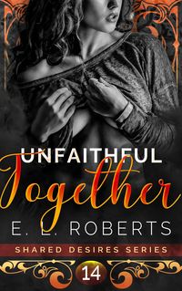 Produktbild: Unfaithful Together (Shared Desires Series, #14)