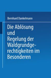 Produktbild: Die Abl&ouml;sung und Regelung der Waldgrundgerechtigkeiten