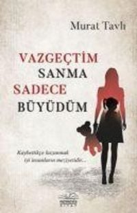 Produktbild: Vazgectim Sanma Sadece B&uuml;y&uuml;d&uuml;