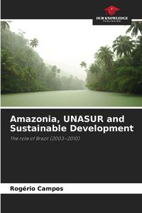 Produktbild: Amazonia, UNASUR and Sustainable Development