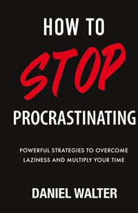 Produktbild: Walter, D: How to Stop Procrastinating