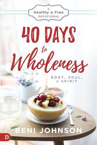 Bild vom Artikel 40 Days to Wholeness: Body, Soul, and Spirit: A Healthy and Free Devotional vom Autor Beni Johnson