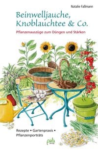 Produktbild: Beinwelljauche, Knoblauchtee & Co.