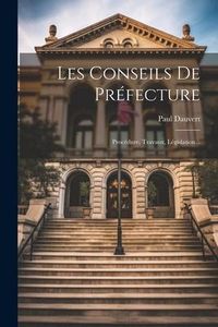 Produktbild: Les Conseils De Pr&eacute;fecture: Proc&eacute;dure, Travaux, L&eacute;gislation...
