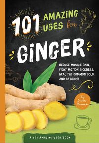 Produktbild: 101 Amazing Uses for Ginger