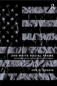 Produktbild: The White Racial Frame: Centuries of Racial Framing and Counter-Framing