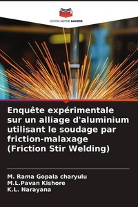 Produktbild: Enqu&ecirc;te exp&eacute;rimentale sur un alliage d'aluminium utilisant le soudage par friction-malaxage (Friction Stir Welding)