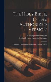 Produktbild: The Holy Bible, in the Authorized Version: Jeremiah, Lamentations, and Ezekiel (2Nd Ed., 1870)