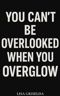 Produktbild: You Can't Be Overlooked When You Overglow