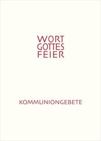 Produktbild: Feierliche Kommuniongebete f&uuml;r eine Wort-Gottes-Feier mit Kommunionspendung