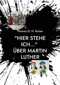 Bild vom Artikel "Hier stehe ich..." Über Martin Luther vom Autor Thomas O. H. Kaiser
