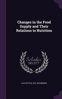 Produktbild: Changes in the Food Supply and Their Relations to Nutrition