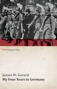 Produktbild: My Four Years in Germany (WWI Centenary Series)