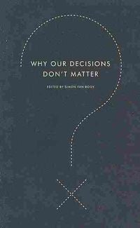 Produktbild: Why Our Decisions Don't Matter