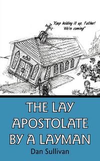 Produktbild: The Lay Apostolate By A Layman