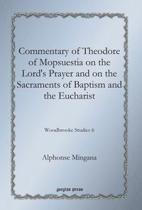 Produktbild: Commentary of Theodore of Mopsuestia on the Lord's Prayer and on the Sacraments of Baptism and the Eucharist