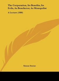 Produktbild: Sterne, S: Corporation, Its Benefits, Its Evils, As Benefact
