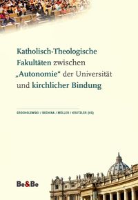 Produktbild: Katholisch-Theologische Fakult&auml;ten zwischen "Autonomie" der Universit&auml;t und kirchlicher Bindung