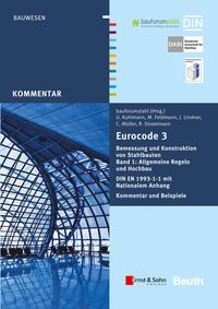 Produktbild: Eurocode 3 Bemessung und Konstruktion von Stahlbauten, Band 1: Allgemeine Regeln und Hochbau. DIN EN 1993-1-1 mit Nationalem Anhang. Kommentar und Beispiele