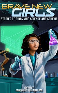 Produktbild: Brave New Girls: Stories of Girls Who Science and Scheme
