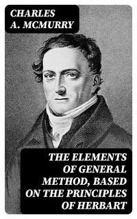 Produktbild: The Elements of General Method, Based on the Principles of Herbart