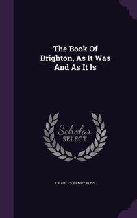 Produktbild: The Book Of Brighton, As It Was And As It Is