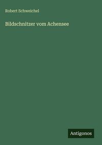 Produktbild: Bildschnitzer vom Achensee