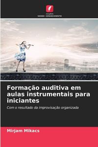 Produktbild: Forma&ccedil;&atilde;o auditiva em aulas instrumentais para iniciantes