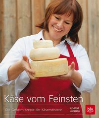 Käse vom Feinsten von Susanne Hofmann