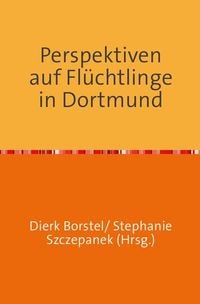 Produktbild: Perspektiven auf Fl&uuml;chtlinge in Dortmund