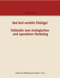 Produktbild: Red Bull verleiht Fl&uuml;&uuml;&uuml;gel - Fallstudie zum strategischen und operativen Marketing