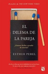 Produktbild: El Dilema de la Pareja &iquest;Estamos Hechos a Prueba de Amor&iacute;os? / The State of Affairs: Rethinking Infidelity