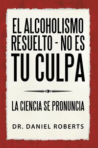 Produktbild: El Alcoholismo Resuelto - No Es Tu Culpa
