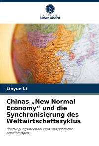 Produktbild: Chinas "New Normal Economy" und die Synchronisierung des Weltwirtschaftszyklus