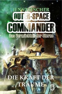 Produktbild: Die Kraft der Tr&auml;ume (OUTER-SPACE COMMANDER 5)