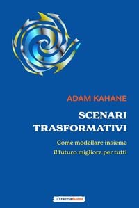 Produktbild: Scenari trasformativi. Come modellare insieme il futuro migliore per tutti
