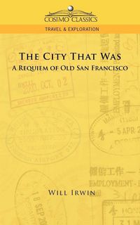 Produktbild: The City That Was, a Requiem of Old San Francisco