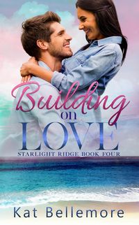 Produktbild: Building on Love (Starlight Ridge, #4)