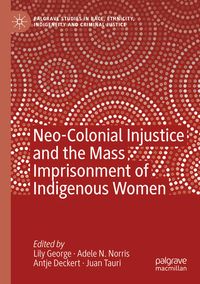 Produktbild: Neo-Colonial Injustice and the Mass Imprisonment of Indigenous Women