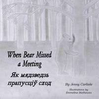 Produktbild: When Bear Missed a Meeting / Як мядзведзь прапусціў сход