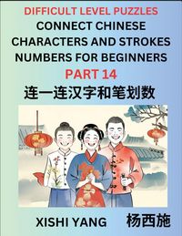 Produktbild: Join Chinese Character Strokes Numbers (Part 14)- Difficult Level Puzzles for Beginners, Test Series to Fast Learn Counting Strokes of Chinese Characters, Simplified Characters and Pinyin, Easy Lessons, Answers