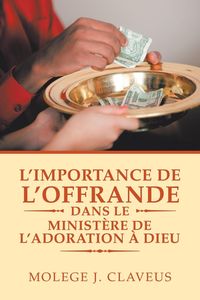 Produktbild: L'Importance De L'Offrande Dans Le Minist&egrave;re De L'Adoration &Agrave; Dieu
