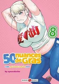 Produktbild: 50 nuances de gras : l'elfe qui aimait trop les frites. Tome 8