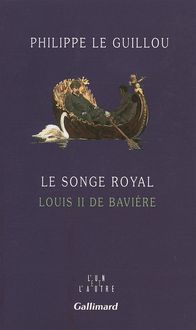 Produktbild: Le songe royal, Louis 2 de Bavi&egrave;re