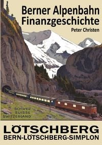 Produktbild: Die Berner Alpenbahn-Gesellschaft Bern-L&ouml;tschberg-Simplon BLS