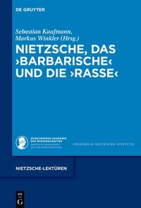 Produktbild: Nietzsche, das &rsaquo;Barbarische&lsaquo; und die &rsaquo;Rasse&lsaquo;