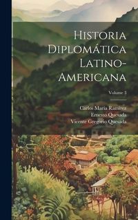 Produktbild: Historia diplom&aacute;tica latino-americana; Volume 3
